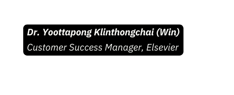 Dr Yoottapong Klinthongchai Win Customer Success Manager Elsevier