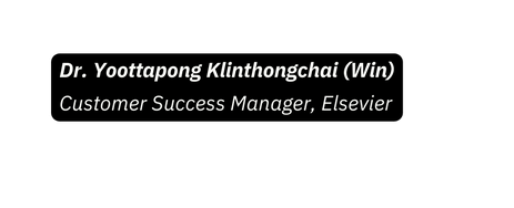 Dr Yoottapong Klinthongchai Win Customer Success Manager Elsevier